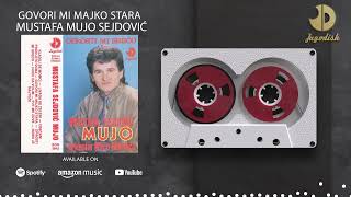 Mustafa Mujo Sejdovic - Govori mi majko stara - (Audio 1991)