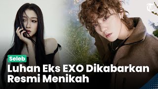 Kabarnya Sempat Heboh Awal Tahun, Kini Luhan Eks EXO Dikabarkan Resmi Menikahi Sang Kekasih