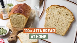 100% ATTA BREAD AT HOME 🍞 |  HOW TO MAKE WHOLE WHEAT BREAD