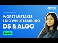 Worst Mistakes I Did While Learning Data Structures and Algorithms | Coding Ninjas