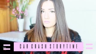 GETTING INTO A CAR CRASH | Storytime