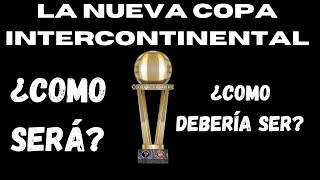 ¿Nueva copa intercontinental? Como será vs Como debería ser