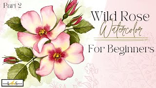 Beginner Friendly Wild Rose Watercolor Painting Tutorial! How to Paint Step-by-Step instructions!