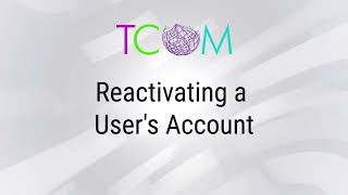 Reactivating A User S Account Admin Guide Tcom Training