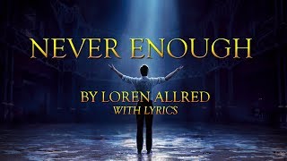 NEVER ENOUGH LYRIC VIDEO [The Greatest Showman OST] by Loren Allred
