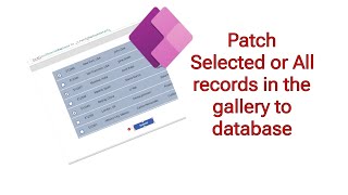 Patch multiple Selected records in a gallery using ForAll function in PowerApps | PowerApps Gallery