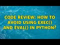 Code Review: How to avoid using exec() and eval() in Python?