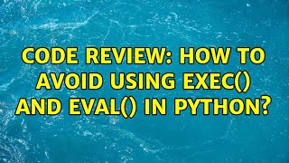 Code Review: How to avoid using exec() and eval() in Python?