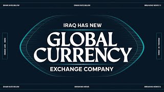 🚨BREAKING NEWS: IRAQ has New GLOBAL Currency Exchange Company ( DINAR Rate Below) Bank Appointments