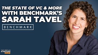 Benchmark's Sarah Tavel on the state of VC, AI's impact on startups \u0026 more! | E1813