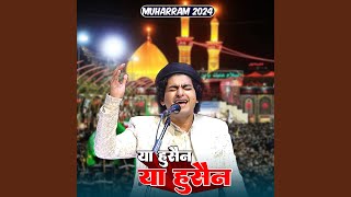 Ya Husain Ya Husain (Muharram 2024)