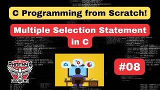 #08 - Multiple Selection Statement in C