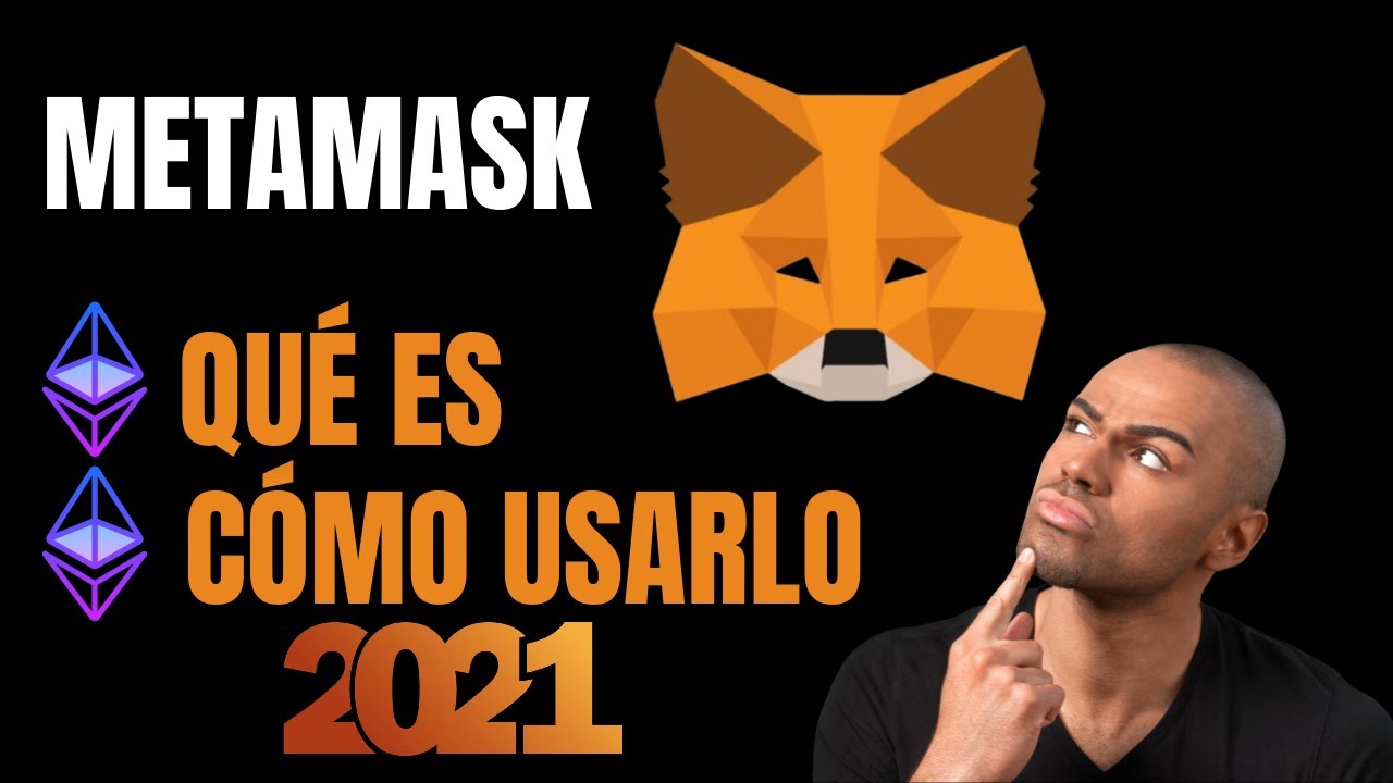 QUÉ ES Y CÓMO USAR METAMASK [2022] 🦊 TUTORIAL 100% EXPLICADO PARA ...