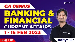 GA Genius : 1-15 Feb 2023 | Banking & Financial Current Affairs February 2023 | By Aditya Sir