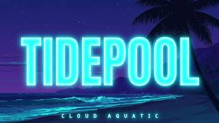 Tidepool - Cloud Aquatic