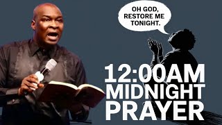 OH GOD RESTORE ME TONIGHT 12:00 MIDNIGHT PROPHETIC PRAYERS - APOSTLE JOSHUA SELMAN