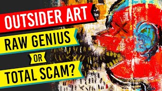 OUTSIDER ART: Raw Genius or Total Scam? (YOU DECIDE) Brut Art - Naive Art - Raw Art - Primitive Art