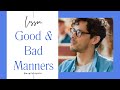 Good Manners and Bad manners