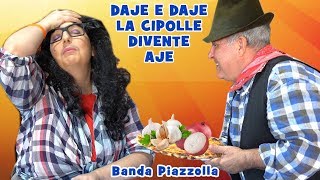 DAJE E DAJE LA CIPOLLE DIVENTE AJE - Banda Piazzolla