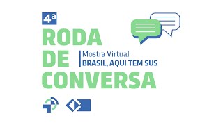 4ª Roda de Conversa - I Mostra Virtual Brasil, aqui tem SUS