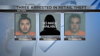Three people arrested in Eau Claire for allegedly stealthing thousands of dollars worth of items