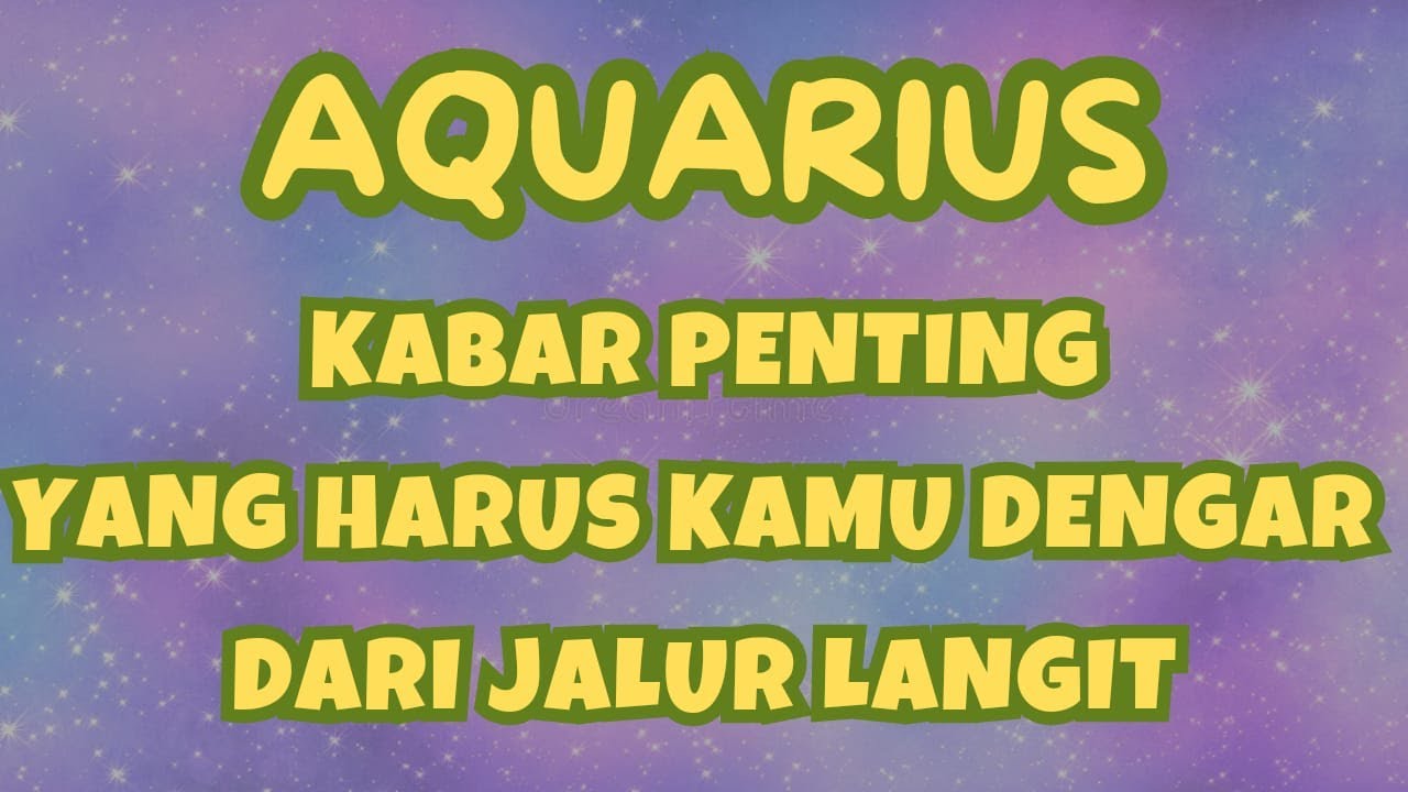 ♒️AQUARIUS♒️KABAR PENTING YANG HARUS KAMU DENGAR DARI JALUR LANGIT🌌🔮# ...