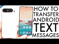 How To Transfer Text Messages From Android To Android!