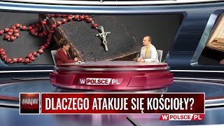 DLACZEGO ATAKUJE SIĘ KOŚCIOŁY?