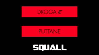 Squall - Droga e Puttane