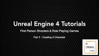 UE4 Tutorial - FPS/RPG - Part 5 - Creating A Character