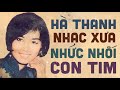 hÀ thanh tuyển tập những ca khúc nhạc xưa hay nhức nhối con tim của hà thanh