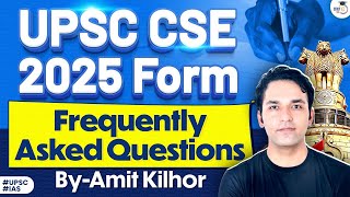 UPSC Form Filling 2025 | UPSC CSE Form Filling 2025 Frequently Asked Questions and Important Details