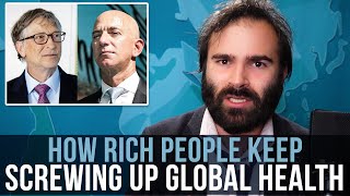 How Rich People Keep Screwing Up Global Health - SOME MORE NEWS