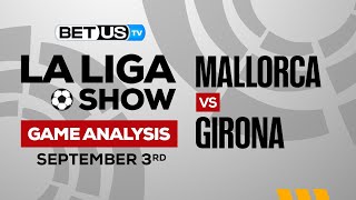Mallorca vs Girona | La Liga Expert Predictions, Soccer Picks & Best Bets
