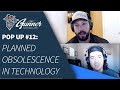 POP UP #12: Planned Obsolescence in Technology