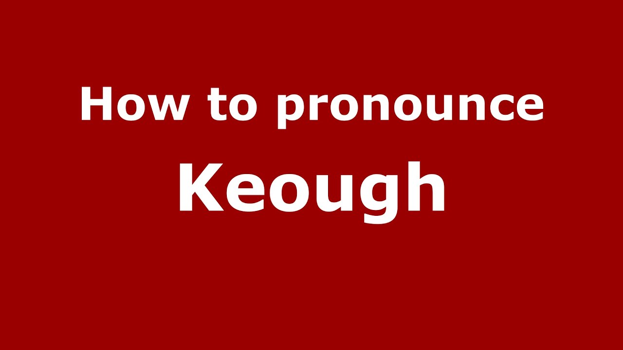 How To Pronounce Keough Uk Pronouncenames Youtube
