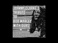 Johnny Clarke's Tribute To Bob Marley With Dubs (Full Album)