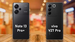Redmi Note 13 Pro plus ⚡ vs ⚡ vivo V27 Pro Full Comparison