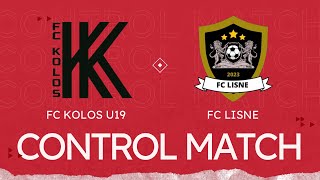 FC KOLOS U19 - FC LISNE🔴CONTROL MATCH | 21/01/2025