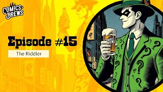 Comics & Brews Episode 15 (The Riddler) Drunk History of Comic Book Characters