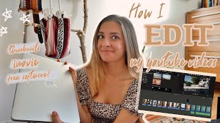 HOW I EDIT my YouTube Videos *tips + secrets* (iMovie, Editing, Thumbnails & more)