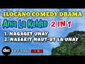 ANIA LA KETDIN 2 IN 1 | NAGAGET LA UNAY | NASAKIT NAUT-UT LA UNAY ILOCANO COMEDY DRAMA