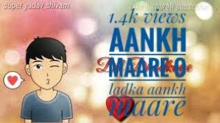 #New #Romantic #Aankh #mare #ladki #aankh #mare #WhatsApp #status Aankh Marey" Simba the Bollywood