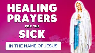 🙏 HEALING PRAYERS for the SICK 🙏 in JESUS NAME | Miracle and Healing Prayer