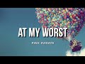 At My Worst - Pink Sweat$ (Lyrics)