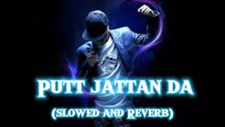 Putt Jattan De: Mankirt Aulakh(Slowed and Reverb) (New Punjabi Songs 2024)