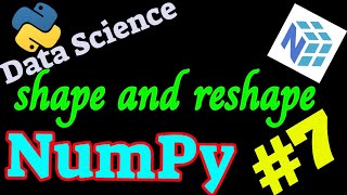 NumPy Tutorial #7 : shape and reshape in array