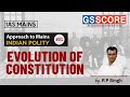 Evolution of Constitution: Approach tp Mains| Indian Polity | GS SCORE