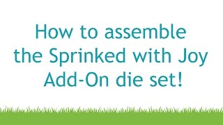 How to assemble the Sprinkled with Joy Add-On