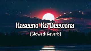 Haseeno Ka Deewana (Slowed+Reverb) | Kaabil